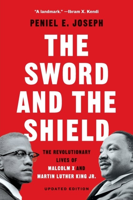 The Sword and the Shield - The Revolutionary Lives of Malcolm X and Martin Luther King Jr.