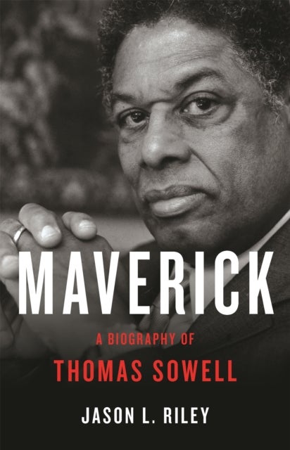 Maverick - A Biography of Thomas Sowell