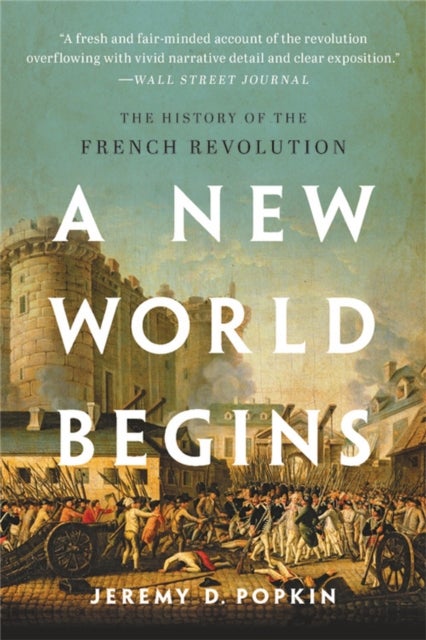 A New World Begins - The History of the French Revolution