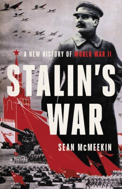 Stalin's War - A New History of World War II