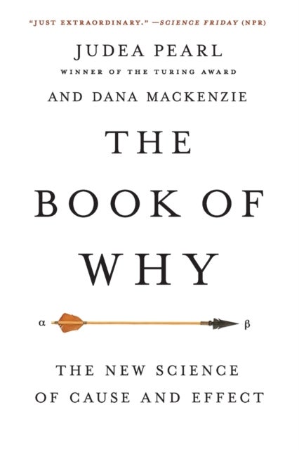 The Book of Why - The New Science of Cause and Effect