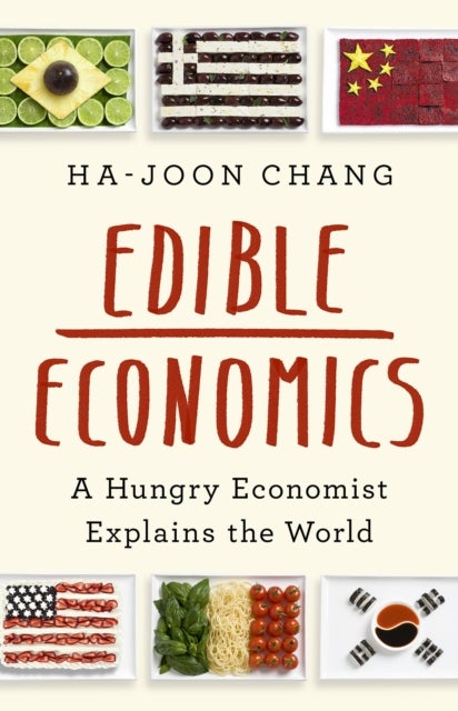 Edible Economics - A Hungry Economist Explains the World