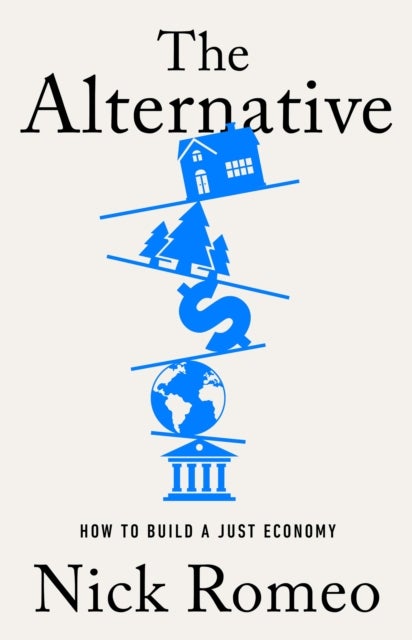 The Alternative - How to Build a Just Economy