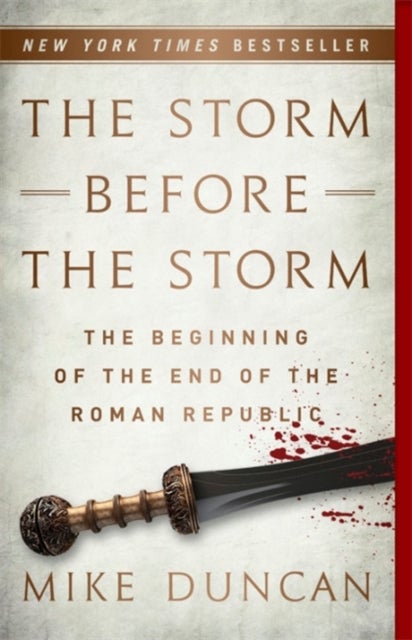 The Storm Before the Storm - The Beginning of the End of the Roman Republic
