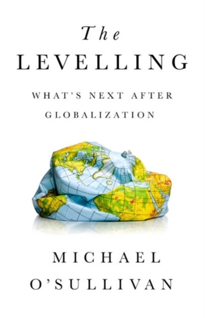 The Levelling - What's Next After Globalization
