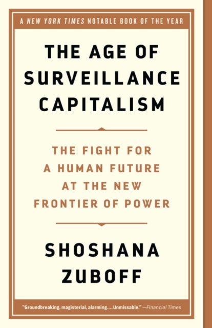 The Age of Surveillance Capitalism - The Fight for a Human Future at the New Frontier of Power