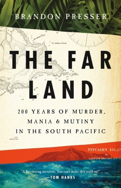 Far Land - 200 Years of Murder, Mania, and Mutiny in the South Pacific