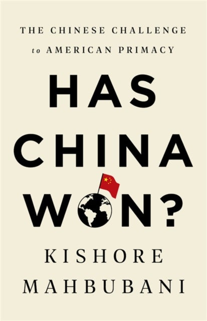 Has China Won? - The Chinese Challenge to American Primacy