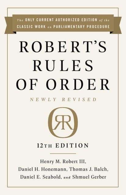 Bilde av Robert&#039;s Rules Of Order Newly Revised, 12th Edition Av Henry Robert Iii Robert, Daniel Seabold, Daniel Honemann, Henry M. Robert Iii, Shmuel Gerb