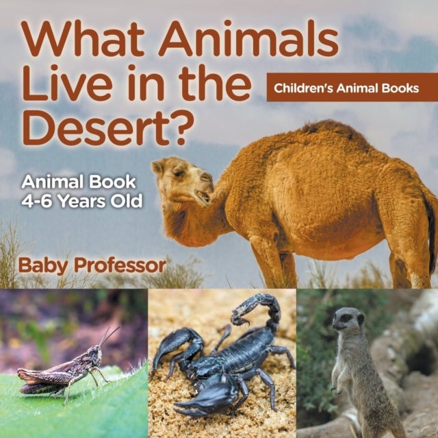 Bilde av What Animals Live In The Desert? Animal Book 4-6 Years Old Children&#039;s Animal Books Av Baby Professor