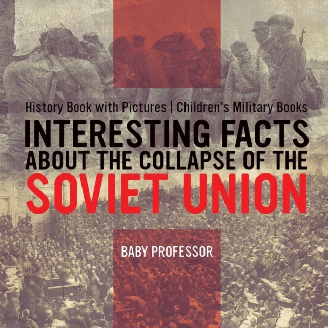 Bilde av Interesting Facts About The Collapse Of The Soviet Union - History Book With Pictures Children&#039;s Mil Av Baby Professor