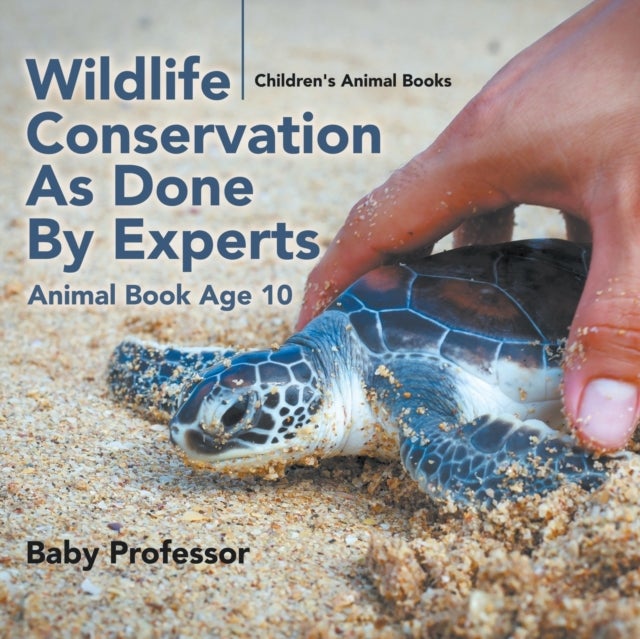 Bilde av Wildlife Conservation As Done By Experts - Animal Book Age 10 Children&#039;s Animal Books Av Baby Professor