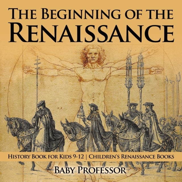 Bilde av The Beginning Of The Renaissance - History Book For Kids 9-12 Children&#039;s Renaissance Books Av Baby Professor
