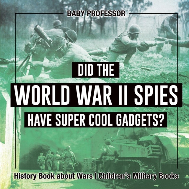 Bilde av Did The World War Ii Spies Have Super Cool Gadgets? History Book About Wars Children&#039;s Military Book Av Baby Professor