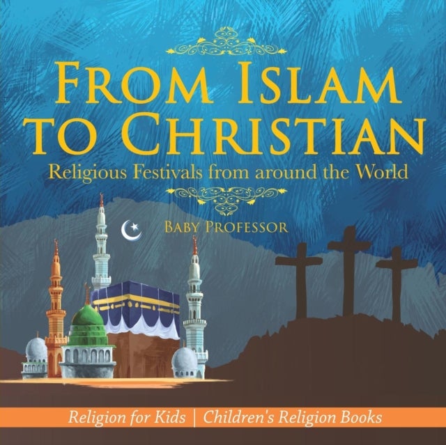 Bilde av From Islam To Christian - Religious Festivals From Around The World - Religion For Kids Children&#039;s R Av Baby Professor
