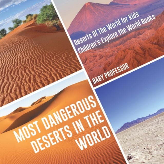 Bilde av Most Dangerous Deserts In The World Deserts Of The World For Kids Children&#039;s Explore The World Books Av Baby Professor