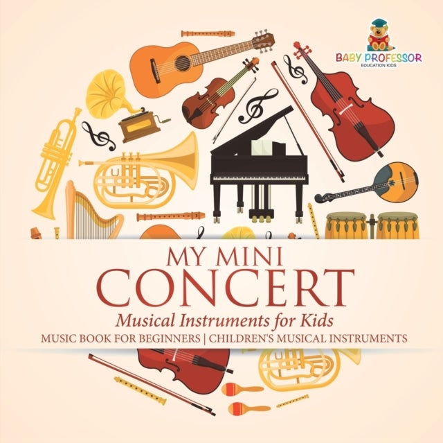 Bilde av My Mini Concert - Musical Instruments For Kids - Music Book For Beginners Children&#039;s Musical Instrum Av Baby Professor