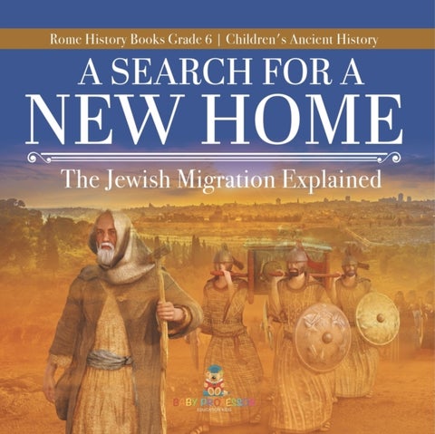 A Search for a New Home - The Jewish Migration Explained Rome History Books Grade 6 Children's Ancient History