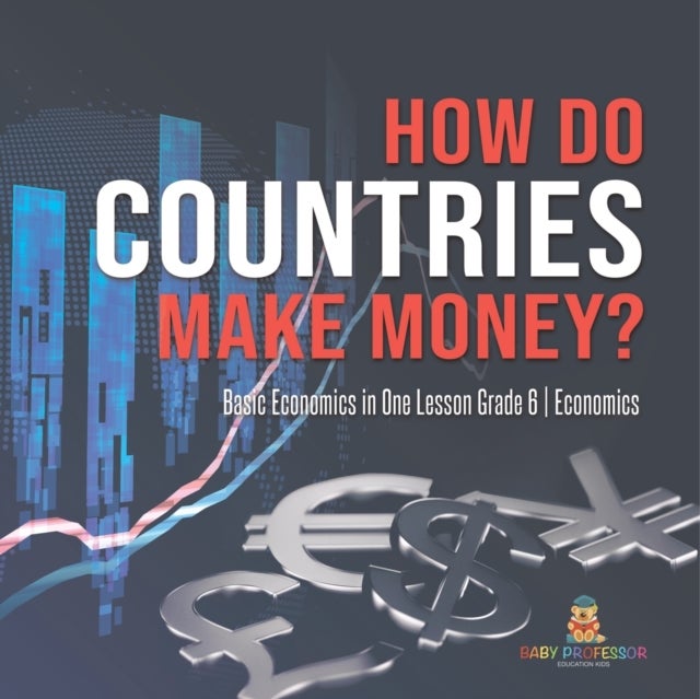 Bilde av How Do Countries Make Money? Basic Economics In One Lesson Grade 6 Economics Av Baby Professor