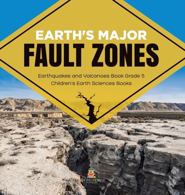 Bilde av Earth&#039;s Major Fault Zones Earthquakes And Volcanoes Book Grade 5 Children&#039;s Earth Sciences Books Av Baby Professor