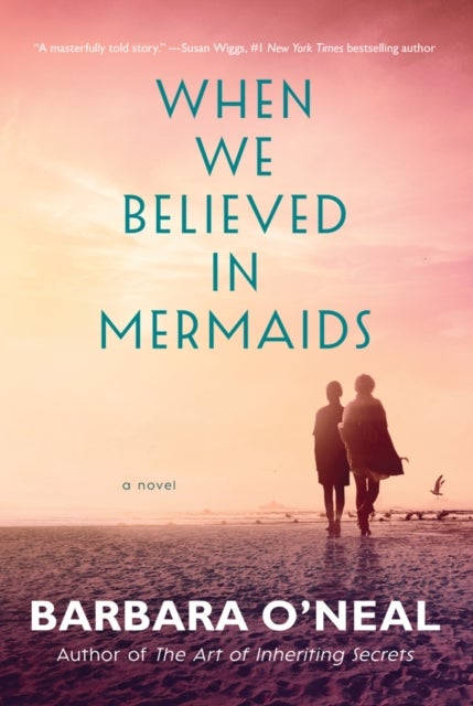 When We Believed in Mermaids - A Novel