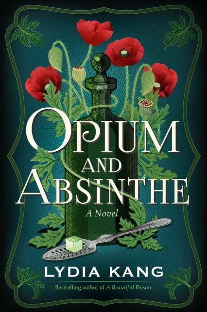 Opium and Absinthe - A Novel