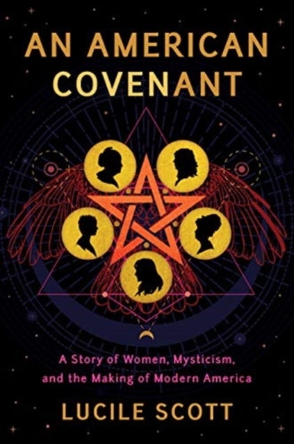 An American Covenant - A Story of Women, Mysticism, and the Making of Modern America