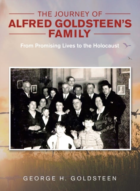 The Journey of Alfred Goldsteen's Family - From Promising Lives to the Holocaust