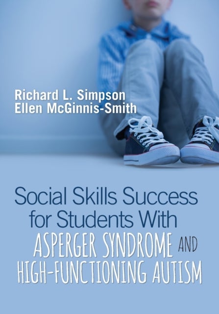 Bilde av Social Skills Success For Students With Asperger Syndrome And High-functioning Autism Av Richard L. Simpson, Ellen Mcginnis-smith