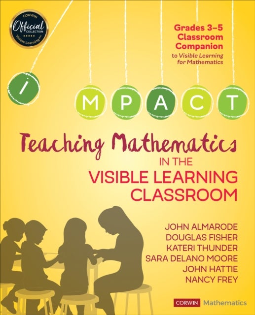 Bilde av Teaching Mathematics In The Visible Learning Classroom, Grades 3-5 Av John T. Almarode, Douglas Fisher, Kateri Thunder, Sara Delano Moore, John Hattie