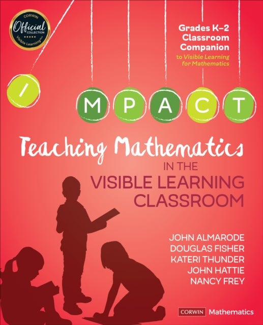 Bilde av Teaching Mathematics In The Visible Learning Classroom, Grades K-2 Av John T. Almarode, Douglas Fisher, Kateri Thunder, John Hattie, Nancy Frey