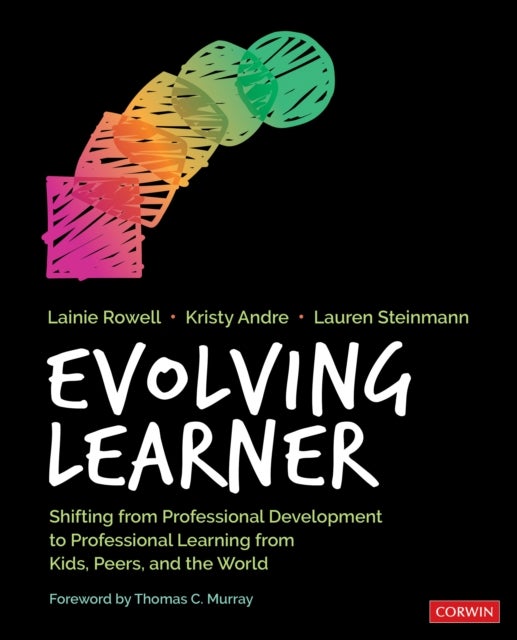 Evolving Learner - Shifting From Professional Development to Professional Learning From Kids, Peers, and the World