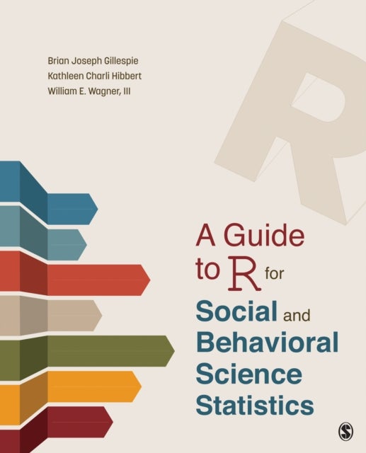 Bilde av A Guide To R For Social And Behavioral Science Statistics Av Brian Joseph Gillespie, Kathleen Charli Hibbert, William E. Wagner