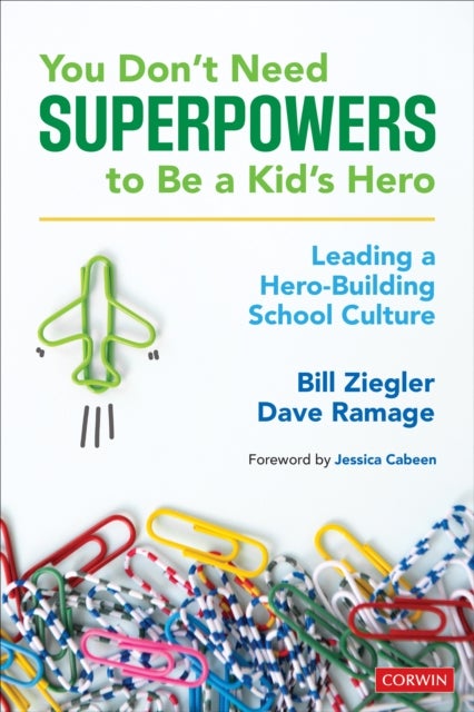 You Don't Need Superpowers to Be a Kid's Hero - Leading a Hero-Building School Culture