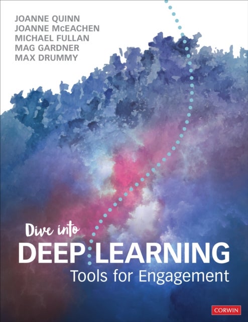 Bilde av Dive Into Deep Learning Av Joanne Quinn, Joanne J. Mceachen, Michael Fullan, Mag Gardner, Max Drummy