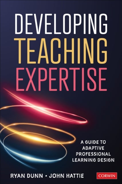 Developing Teaching Expertise - A Guide to Adaptive Professional Learning Design