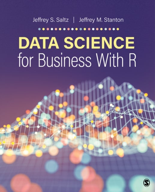 Bilde av Data Science For Business With R Av Jeffrey S. Saltz, Jeffrey Morgan Stanton