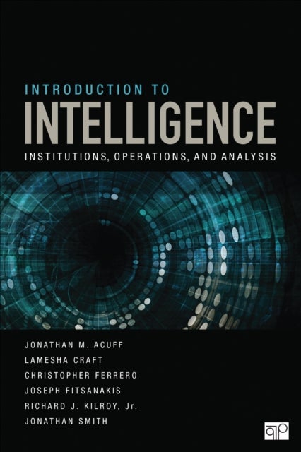 Bilde av Introduction To Intelligence Av Jonathan M. Acuff, Lamesha Craft, Christopher J. Ferrero, Joseph Fitsanakis, Richard J. Jr. Kilroy, Jonathan Smith