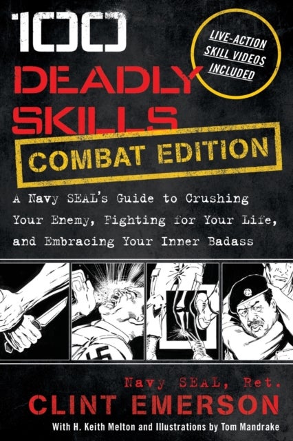 100 Deadly Skills - A Navy SEAL's Guide to Crushing Your Enemy, Fighting for Your Life, and Embracing Your Inner Badass
