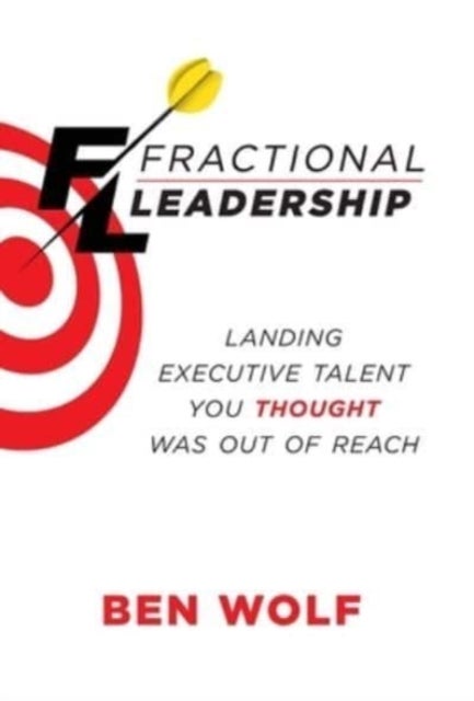Fractional Leadership - Landing Executive Talent You Thought Was Out of Reach