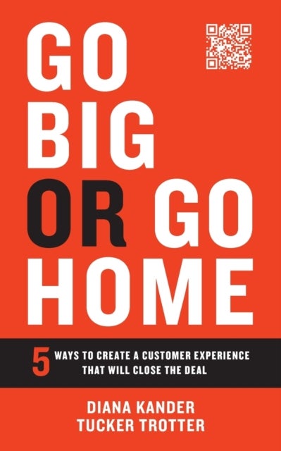 Go Big or Go Home - 5 Ways to Create a Customer Experience That Will Close the Deal