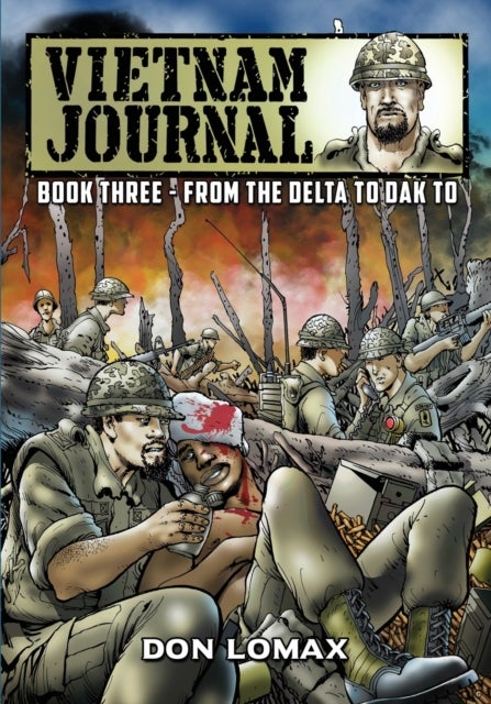 Vietnam Journal - Book 3 - From the Delta to Dak To