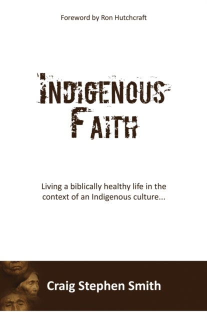 Indigenous Faith - Living a biblically healthy life in the context of an indigenous culture...