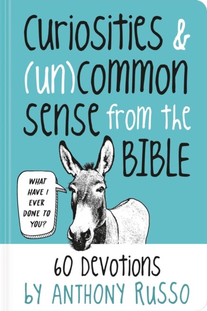 Curiosities and (Un)common Sense from the Bible - 60 Devotions