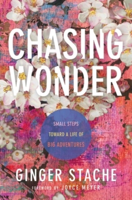 Chasing Wonder - Small Steps Toward a Life of Big Adventures