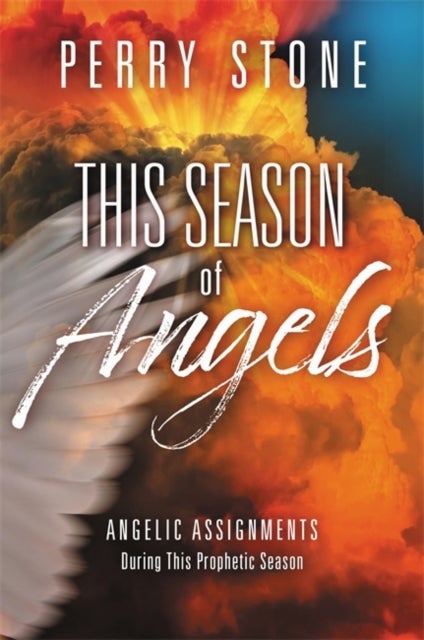 This Season of Angels - What the Bible Reveals about Angelic Encounters