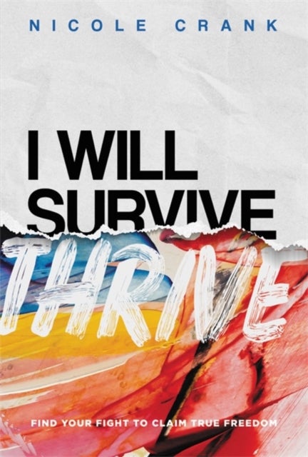 I Will Thrive - Find Your Fight to Claim True Freedom