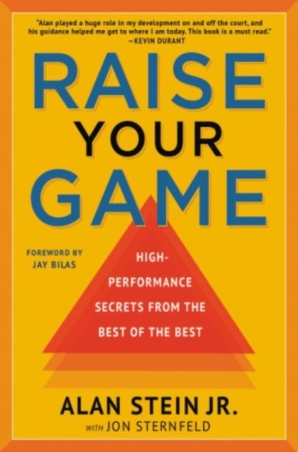 Raise Your Game - High-Performance Secrets from the Best of the Best