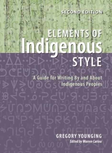 Elements of Indigenous Style - A Guide for Writing by and about Indigenous Peoples
