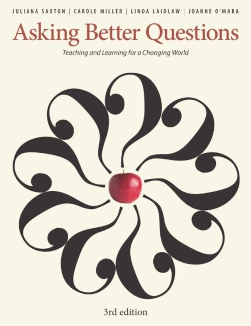 Bilde av Asking Better Questions Av Juliana Saxton, Carole Miller, Linda Laidlaw, Joanne O&#039;mara
